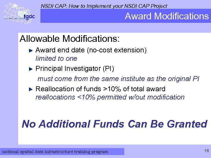 NSDI CAP: How to Implement your NSDI CAP Project Award Modifications Allowable Modifications: Award