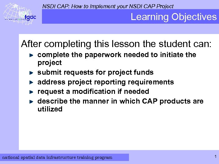 NSDI CAP: How to Implement your NSDI CAP Project Learning Objectives After completing this