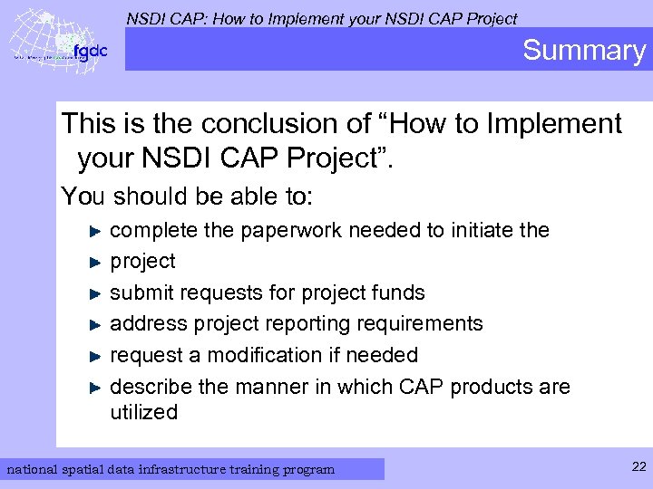 NSDI CAP: How to Implement your NSDI CAP Project Summary This is the conclusion