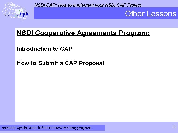 NSDI CAP: How to Implement your NSDI CAP Project Other Lessons NSDI Cooperative Agreements