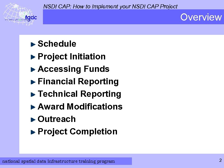 NSDI CAP: How to Implement your NSDI CAP Project Overview Schedule Project Initiation Accessing