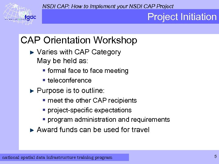 NSDI CAP: How to Implement your NSDI CAP Project Initiation CAP Orientation Workshop Varies