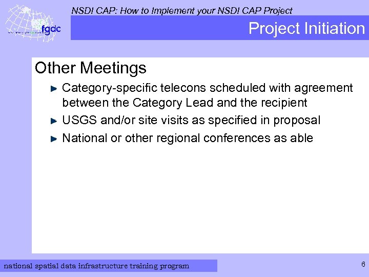 NSDI CAP: How to Implement your NSDI CAP Project Initiation Other Meetings Category-specific telecons