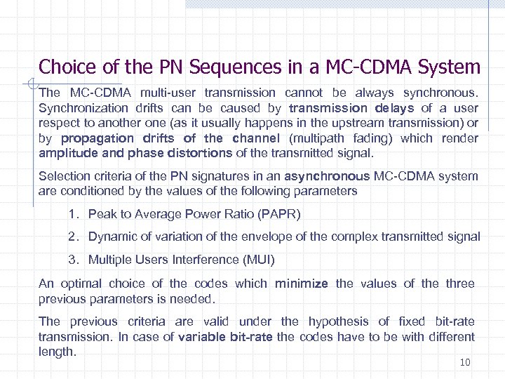 Choice of the PN Sequences in a MC-CDMA System The MC-CDMA multi-user transmission cannot