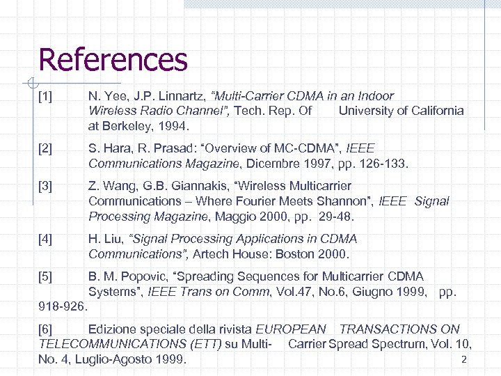 References [1] N. Yee, J. P. Linnartz, “Multi-Carrier CDMA in an Indoor Wireless Radio