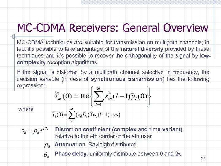 MC-CDMA Receivers: General Overview MC-CDMA techniques are suitable for transmission on multipath channels; in