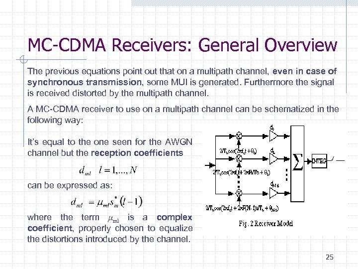 MC-CDMA Receivers: General Overview The previous equations point out that on a multipath channel,