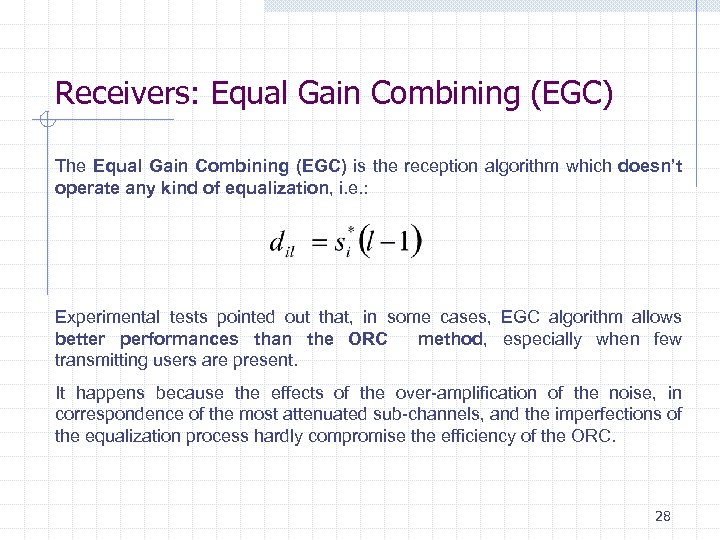 Receivers: Equal Gain Combining (EGC) The Equal Gain Combining (EGC) is the reception algorithm