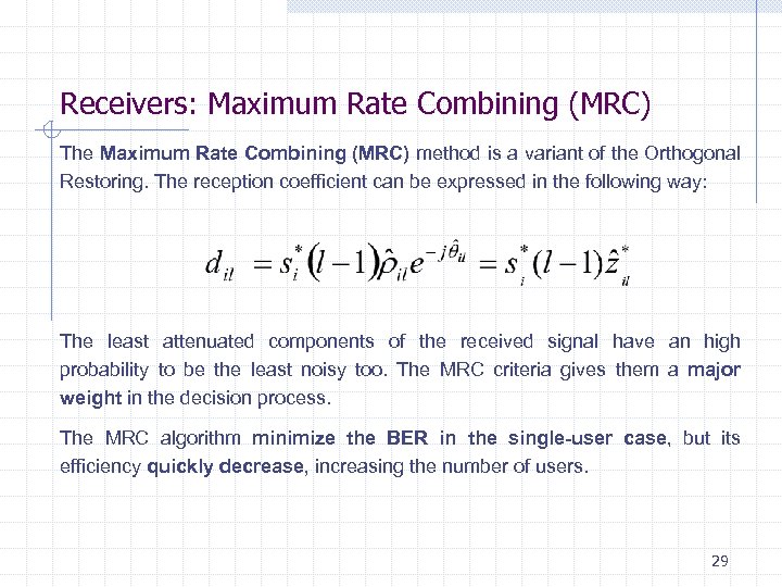 Receivers: Maximum Rate Combining (MRC) The Maximum Rate Combining (MRC) method is a variant