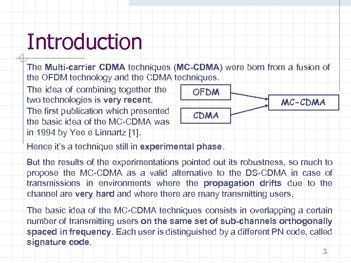 Introduction The Multi-carrier CDMA techniques (MC-CDMA) were born from a fusion of the OFDM