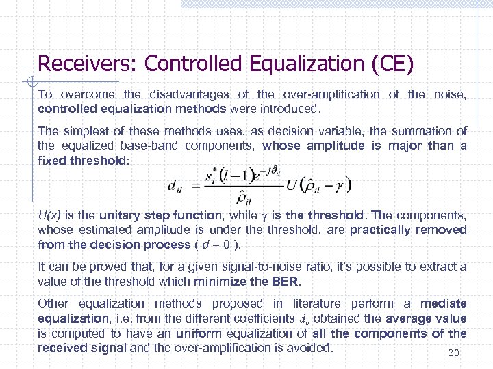 Receivers: Controlled Equalization (CE) To overcome the disadvantages of the over-amplification of the noise,