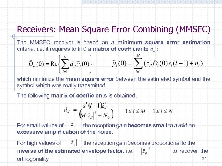 Receivers: Mean Square Error Combining (MMSEC) The MMSEC receiver is based on a minimum