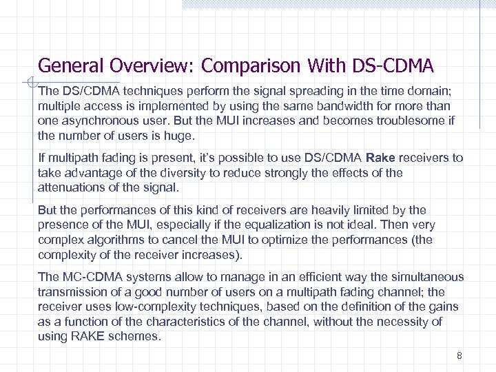 General Overview: Comparison With DS-CDMA The DS/CDMA techniques perform the signal spreading in the