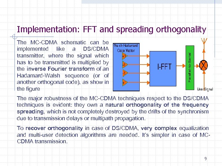 Implementation: FFT and spreading orthogonality The MC-CDMA schematic can be implemented like a DS/CDMA