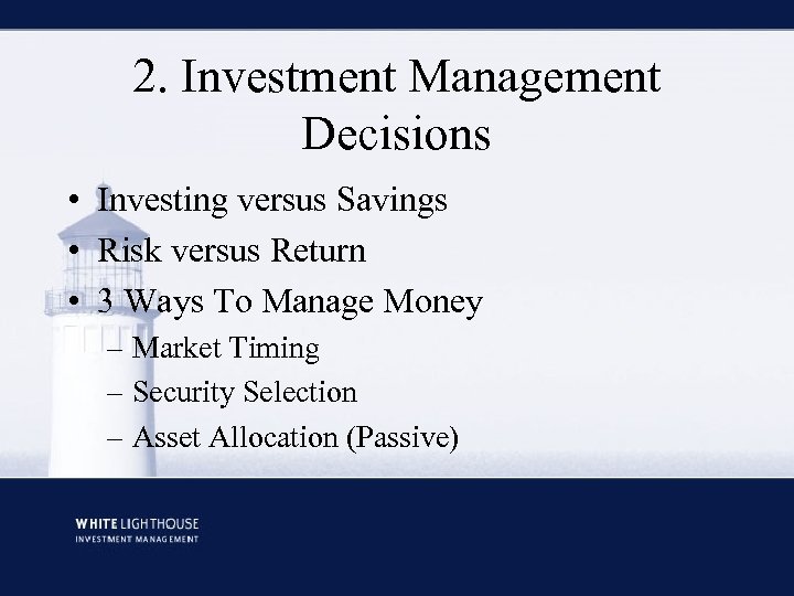 2. Investment Management Decisions • Investing versus Savings • Risk versus Return • 3