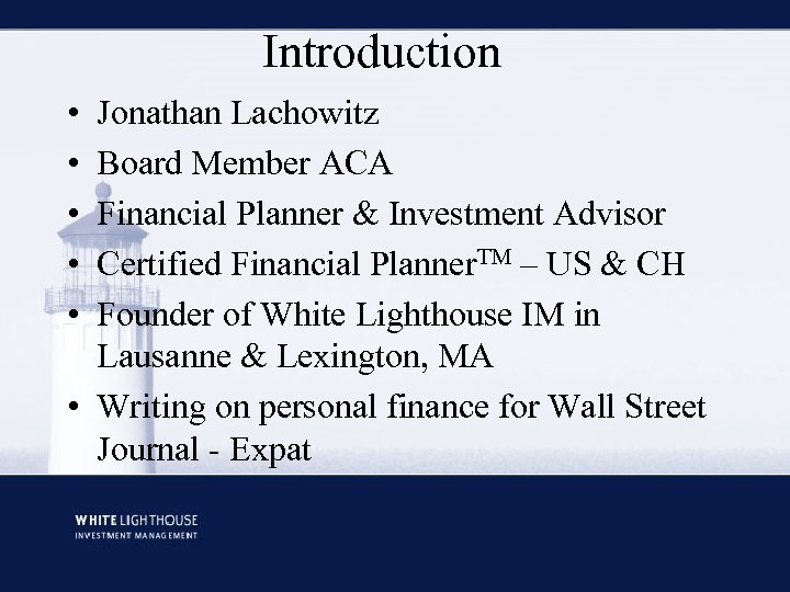 Introduction • • • Jonathan Lachowitz Board Member ACA Financial Planner & Investment Advisor