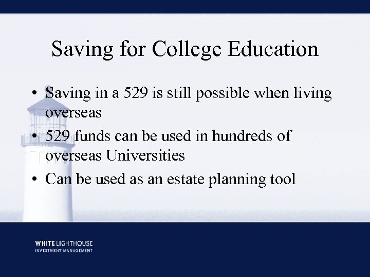 Saving for College Education • Saving in a 529 is still possible when living