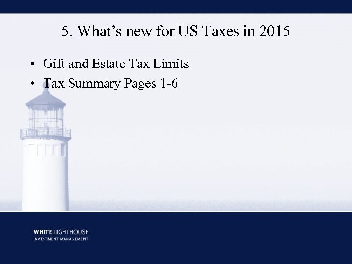 5. What’s new for US Taxes in 2015 • Gift and Estate Tax Limits