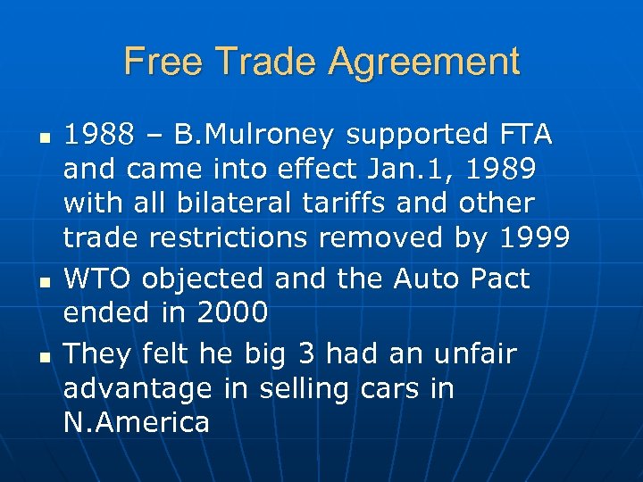 Free Trade Agreement n n n 1988 – B. Mulroney supported FTA and came