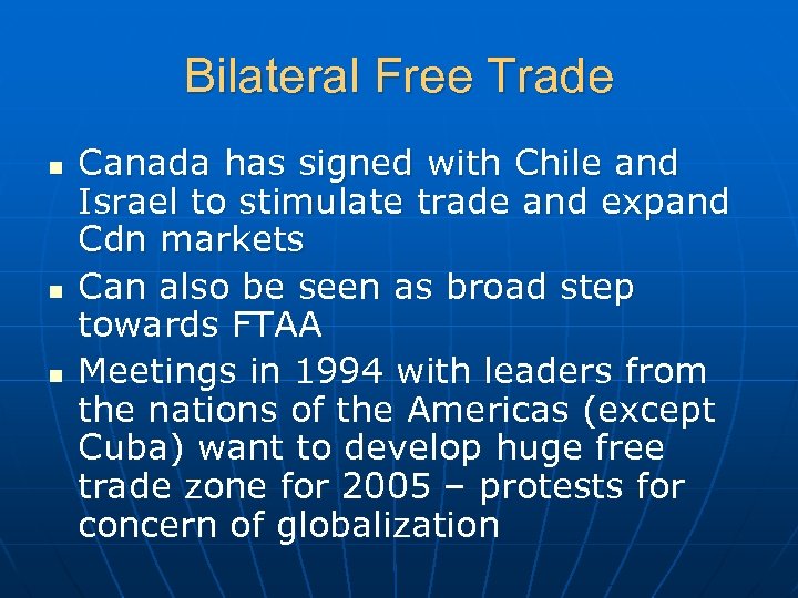 Bilateral Free Trade n n n Canada has signed with Chile and Israel to
