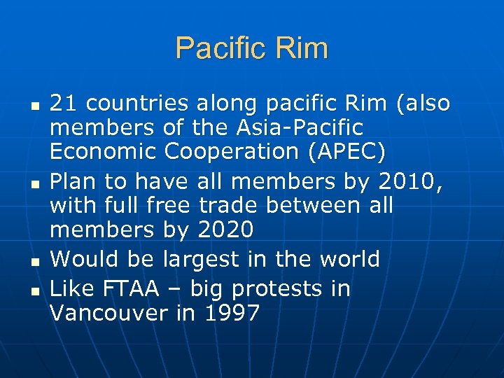 Pacific Rim n n 21 countries along pacific Rim (also members of the Asia-Pacific