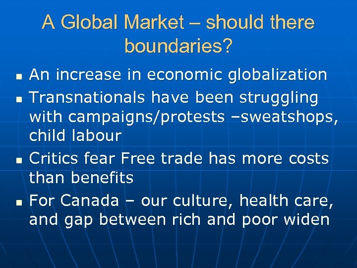 A Global Market – should there boundaries? n n An increase in economic globalization