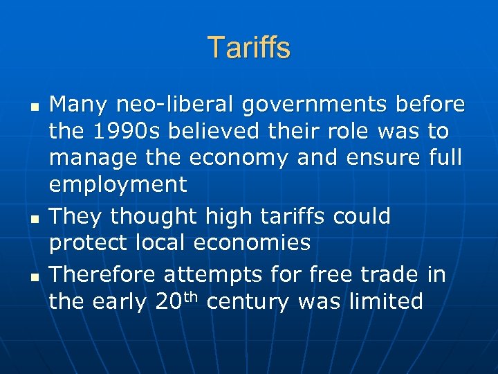 Tariffs n n n Many neo-liberal governments before the 1990 s believed their role