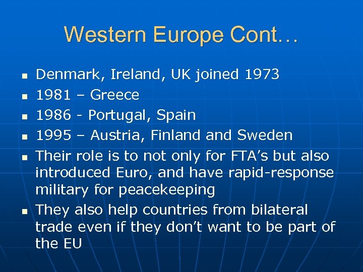 Western Europe Cont… n n n Denmark, Ireland, UK joined 1973 1981 – Greece