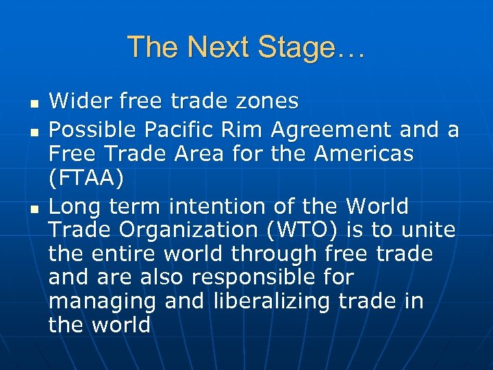 The Next Stage… n n n Wider free trade zones Possible Pacific Rim Agreement