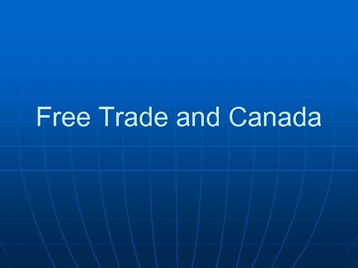 Free Trade and Canada 