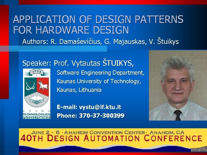 APPLICATION OF DESIGN PATTERNS FOR HARDWARE DESIGN Authors: R. Damaševičius, G. Majauskas, V. Štuikys