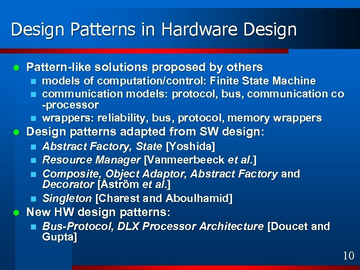 Design Patterns in Hardware Design l Pattern-like solutions proposed by others n n n