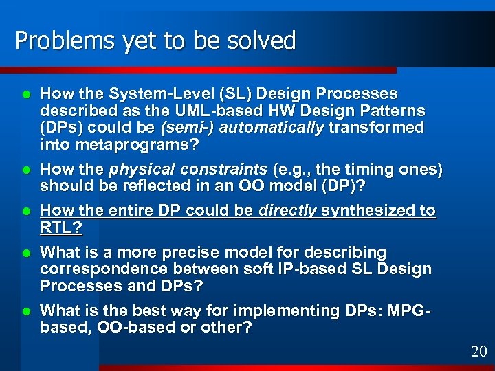 Problems yet to be solved l l l How the System-Level (SL) Design Processes