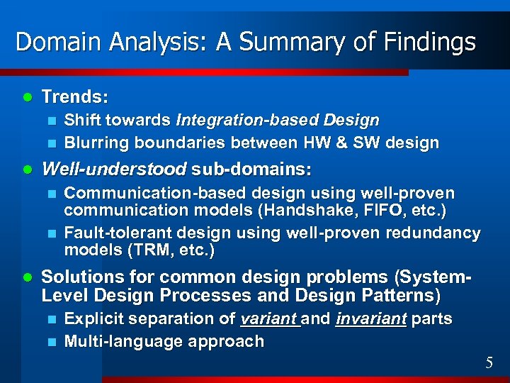 Domain Analysis: A Summary of Findings l Trends: n n l Well-understood sub-domains: n