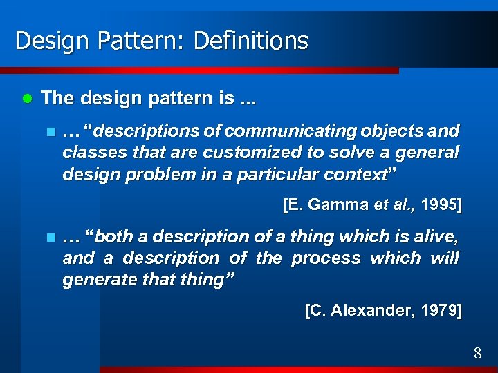 Design Pattern: Definitions l The design pattern is. . . n … “descriptions of