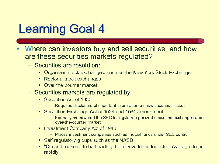 Learning Goal 4 • Where can investors buy and sell securities, and how are