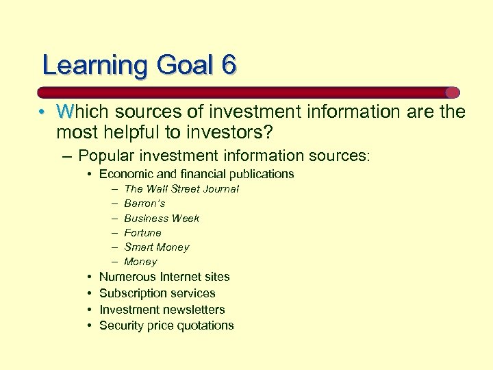 Learning Goal 6 • Which sources of investment information are the most helpful to
