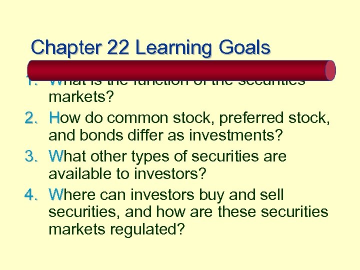 Chapter 22 Learning Goals 1. What is the function of the securities markets? 2.