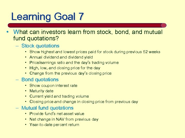 Learning Goal 7 • What can investors learn from stock, bond, and mutual fund