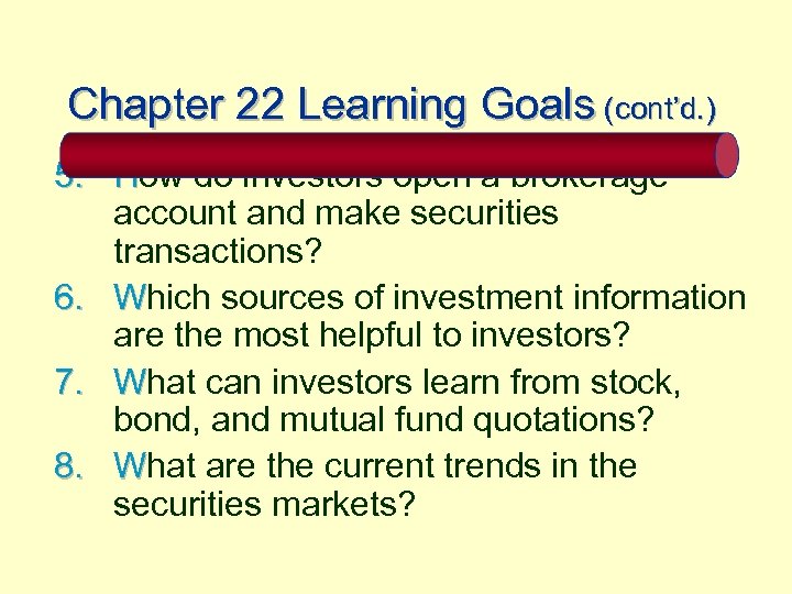 Chapter 22 Learning Goals (cont’d. ) 5. How do investors open a brokerage account