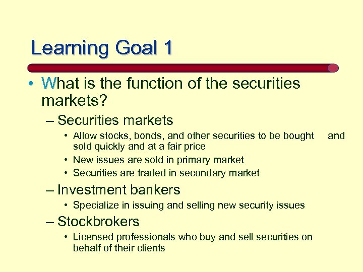 Learning Goal 1 • What is the function of the securities markets? – Securities