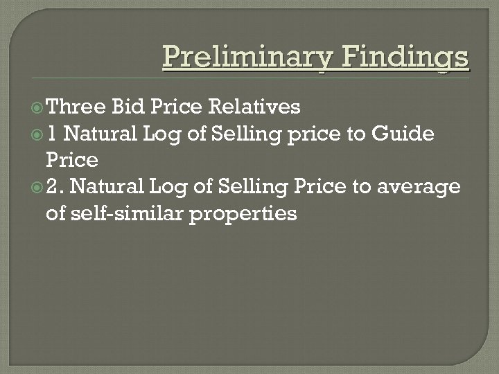 Preliminary Findings Three Bid Price Relatives 1 Natural Log of Selling price to Guide