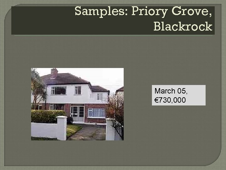 Samples: Priory Grove, Blackrock March 05, € 730, 000 