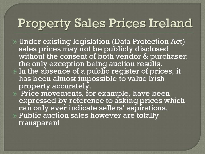 Property Sales Prices Ireland Under existing legislation (Data Protection Act) sales prices may not
