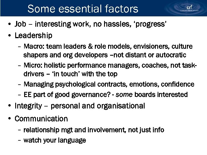 Some essential factors • Job – interesting work, no hassles, ‘progress’ • Leadership –