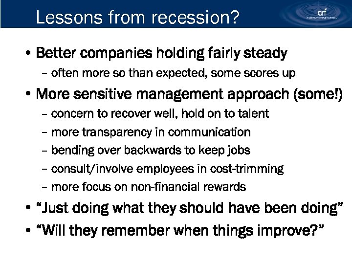 Lessons from recession? • Better companies holding fairly steady – often more so than