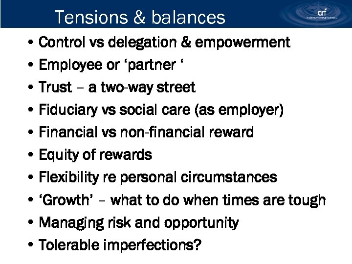 Tensions & balances • Control vs delegation & empowerment • Employee or ‘partner ‘