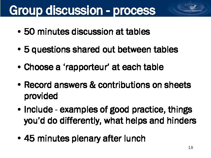 Group discussion - process • 50 minutes discussion at tables • 5 questions shared