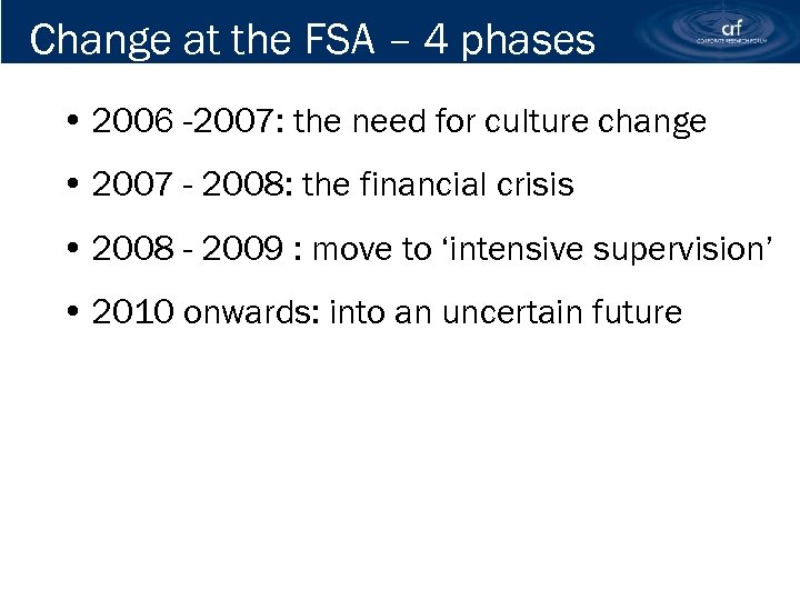 Change at the FSA – 4 phases • 2006 -2007: the need for culture