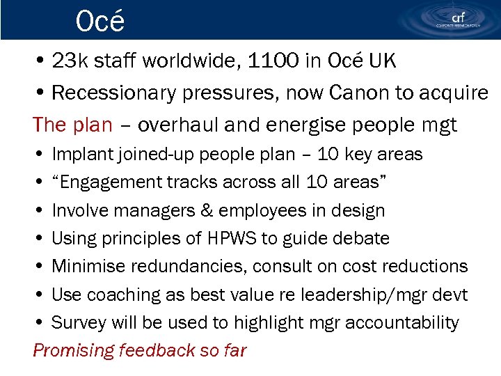 Océ • 23 k staff worldwide, 1100 in Océ UK • Recessionary pressures, now